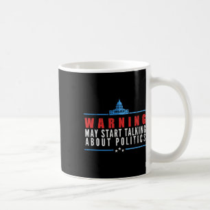 Taza De Café Advertencia: Puede empezar a hablar de política