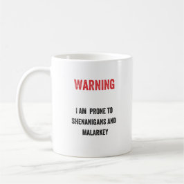 Taza De Café Advertencia: Soy shenanigans y malarkey propensos