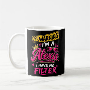 Taza De Café Advertencia Soy Una Alexis No Tengo Filtro