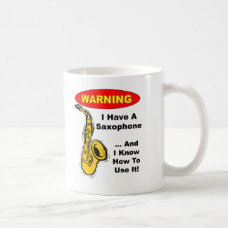Taza De Café Advertencia. Tengo un saxofón…