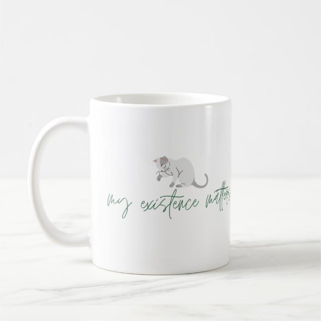 Taza De Café Afirmación de Cat Mug, "Mi existencia importa" (Izquierda)