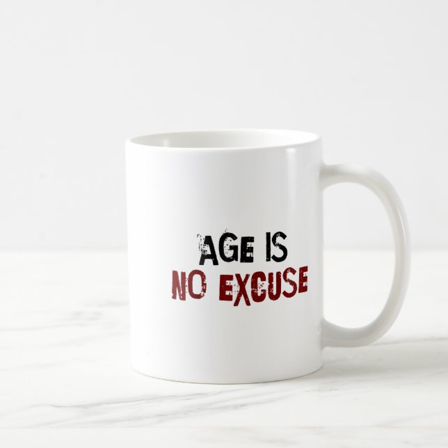 Taza De Café Age Is No Excuse Old Age Motivation Fitness  (Derecha)