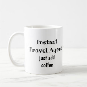 Taza De Café Agente de viajes instantáneo simplemente agrega of