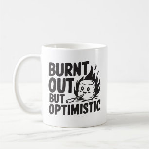 Taza De Café Agotarse pero ser optimista
