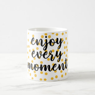 Taza De Café Agradable, feliz, inspirador "Disfruta cada moment