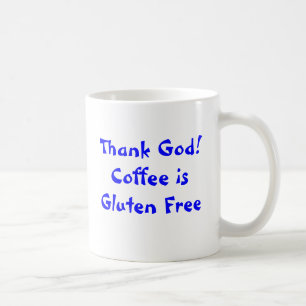 Taza De Café ¡Agradezca a dios! El café es gluten libre