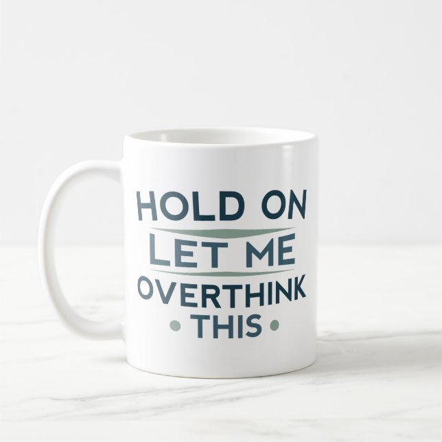 Taza De Café Aguanta Déjame Pensarlo Otra Vez (Izquierda)