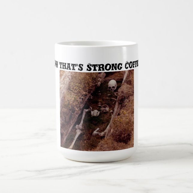 Taza De Café ¡Ahora Es Un Café Fuerte! Foto de Skeleton Grave (Centro)
