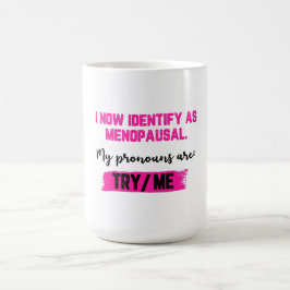 Taza De Café Ahora me identifico como menopáusica. Mis pronombr