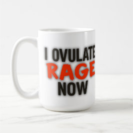 Taza De Café Ahora Ovulo con Rabia – Divertido Hormonal