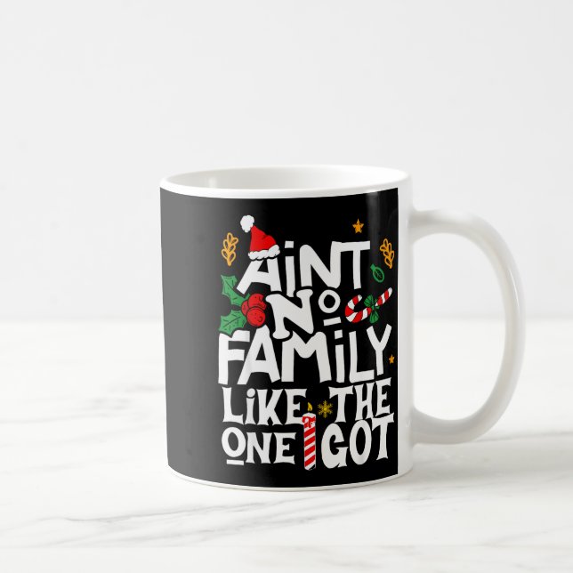 Taza De Café Ain't No Family Like The One I Got Chirstmas Famil (Derecha)