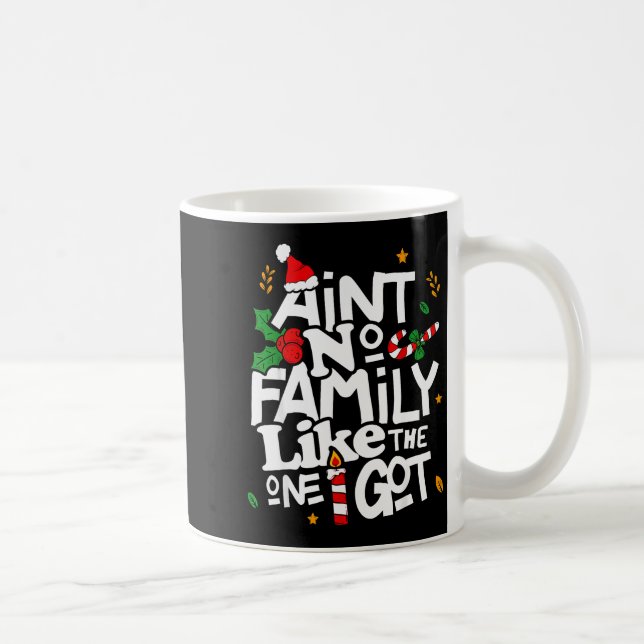 Taza De Café Ain't No Family Like The One I Got Matching Family (Derecha)