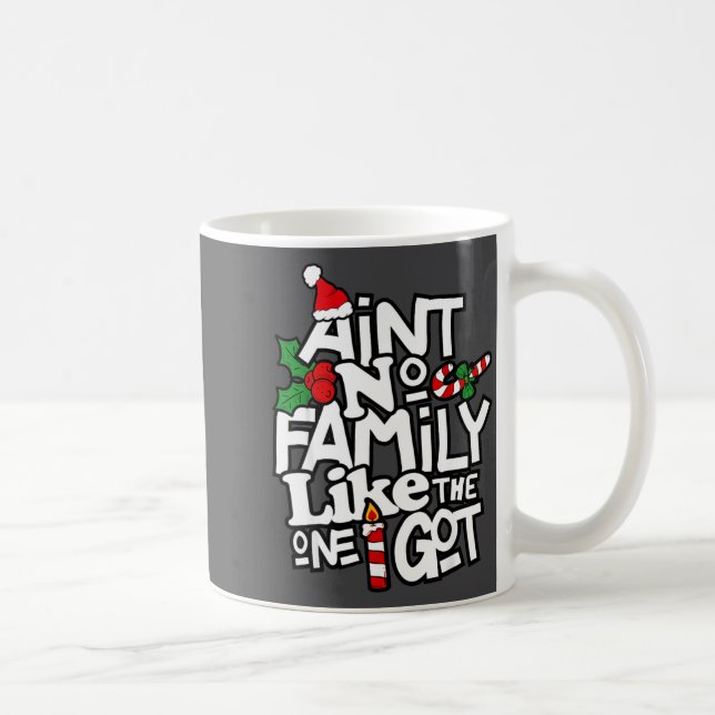 Taza De Café Ain't No Family Like The One I Got Matching Family (Derecha)