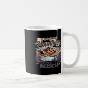Taza De Café Al Infierno Con Tus Montañas Muéstrame Tu Camiseta