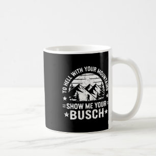 Taza De Café Al infierno con tus montañas Muéstrame tu humor de