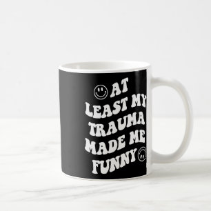 Taza De Café Al Menos Mi Trauma Me Hizo Divertir Los Avisos De