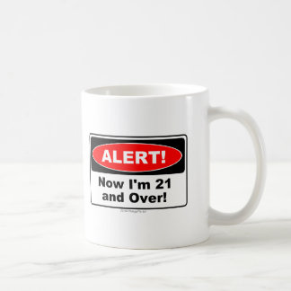 Taza De Café ¡ALARMA! Ahora soy 21 y encima