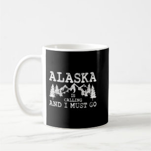 Taza De Café Alaska Está Llamando Y Debo Ir De Regalo