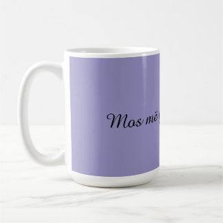 Taza de café albanesa divertida “Mos më fol pa pi 