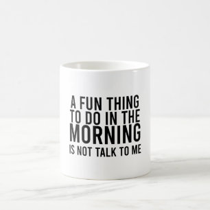 Taza De Café Algo divertido que hacer en la mañana no me habla