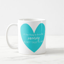 Taza De Café Algo Divertido Que Hacer Por La Mañana No Me Habla