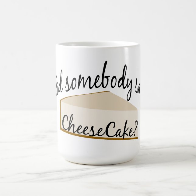 Taza De Café ¿Alguien Dice Cheesecake? (Centro)