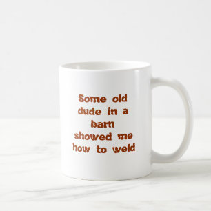 Taza De Café Algún viejo tipo en barnshowed me cómo soldar con