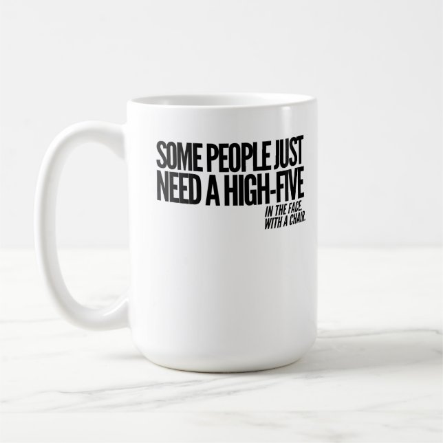 Taza De Café Alguna gente apenas necesita altos cinco en la (Izquierda)