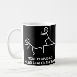 Taza De Café Alguna gente apenas necesita una palmadita en la