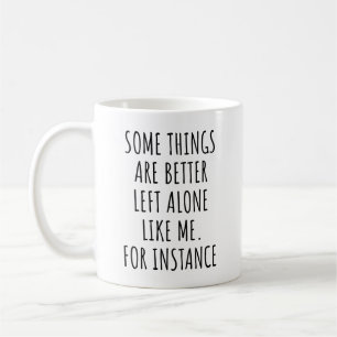 Taza De Café Algunas cosas es mejor dejarlas solas como yo Dive
