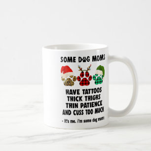 Taza De Café Algunas Mamás De Perro Tienen Tatuajes Gruesos De 