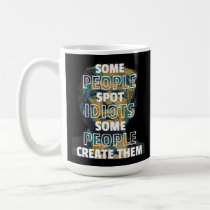 Taza De Café Algunas Personas Encuentran Idiotas, Algunas Perso