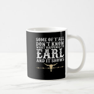 Taza De Café Alguno de ustedes no sabe qué pasó con Earl y conm