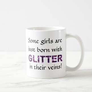Taza De Café Algunos chicas nacen con purpurina en sus venas