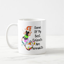 Taza De Café Algunos de mis mejores amigos son sirenas