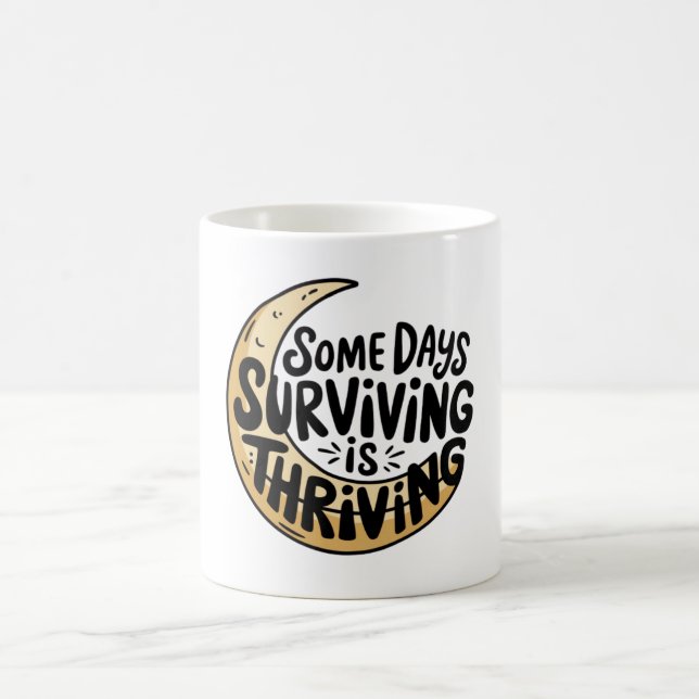 Taza De Café Algunos días sobrevivir es prosperar (Centro)