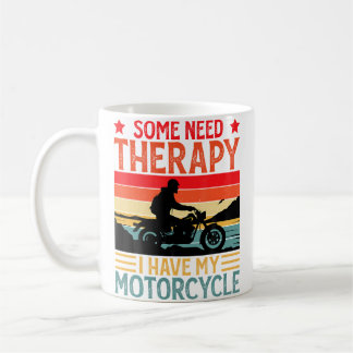 Taza De Café Algunos Necesitan Terapia Tengo Mi Motocicleta Div