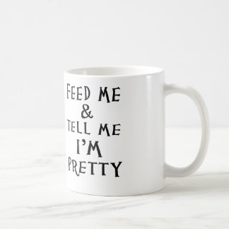 Taza De Café aliménteme y dígame que soy bonito