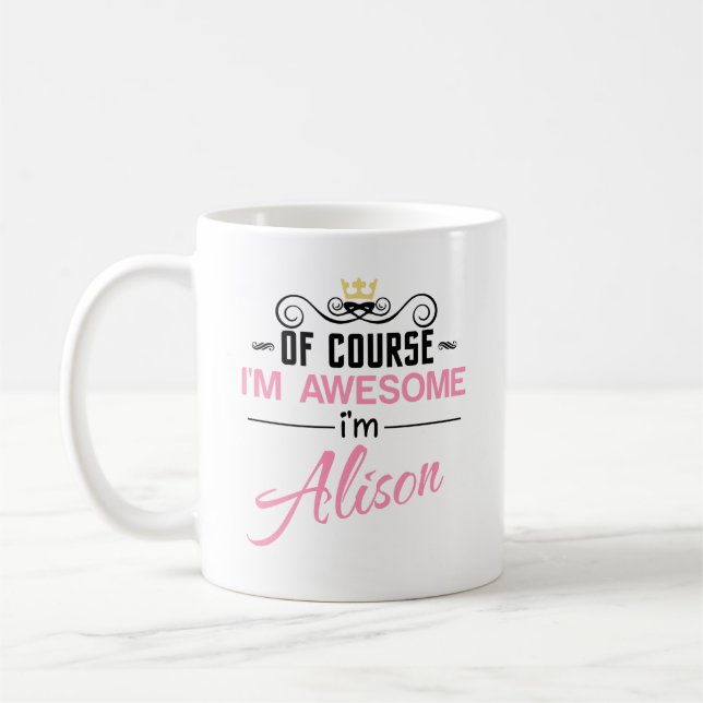 Taza De Café Alison Por supuesto que soy una Novedad increíble (Izquierda)