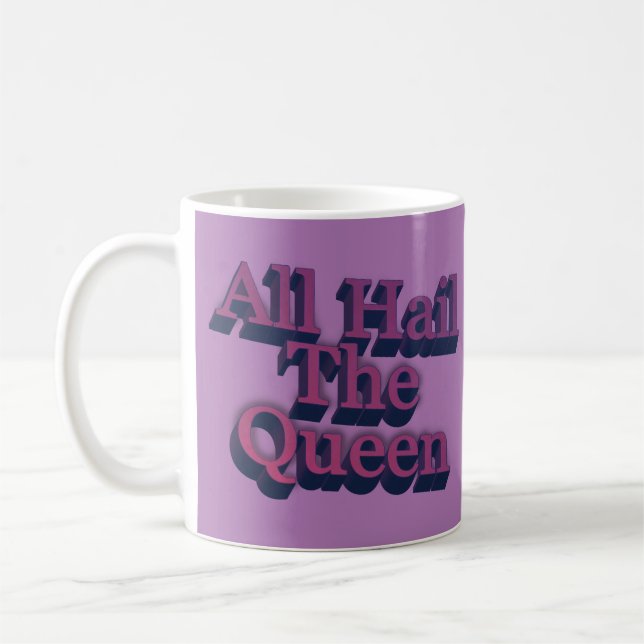 Taza De Café All Hail the Queen 3D Letters Quote (Izquierda)