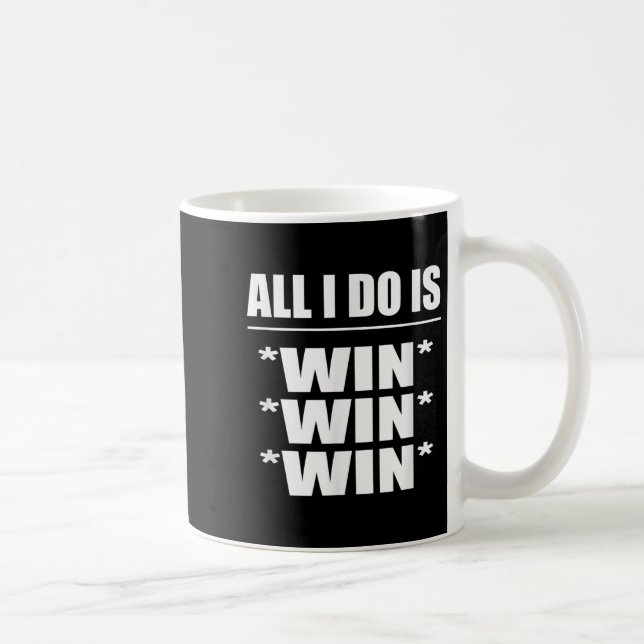 Taza De Café All I Do Is Win Win Win  (Derecha)
