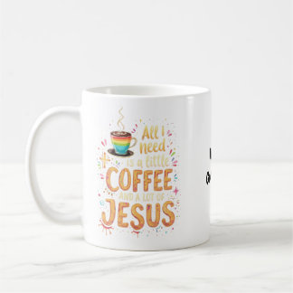 Taza De Café All I Need Is A Little Coffee and A Lot of Jesus