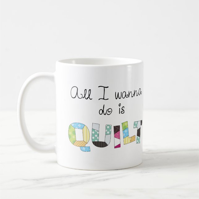 Taza De Café All I Wanna Do Is Quilt Mug (Izquierda)