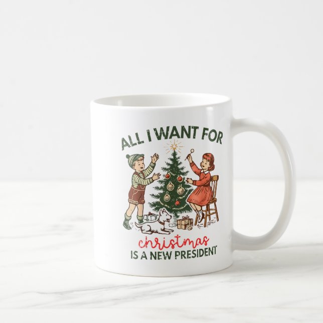 Taza De Café All I Want For Christmas Is A New President Santa  (Derecha)