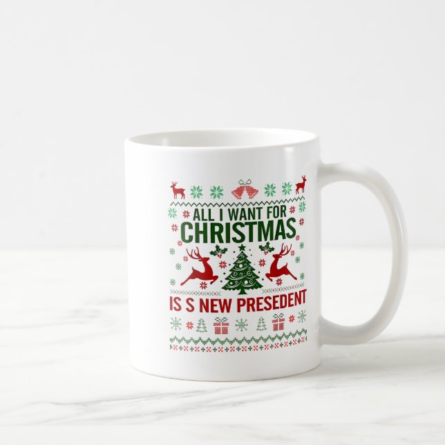 Taza De Café All I Want For Christmas Is New President Funny De (Derecha)