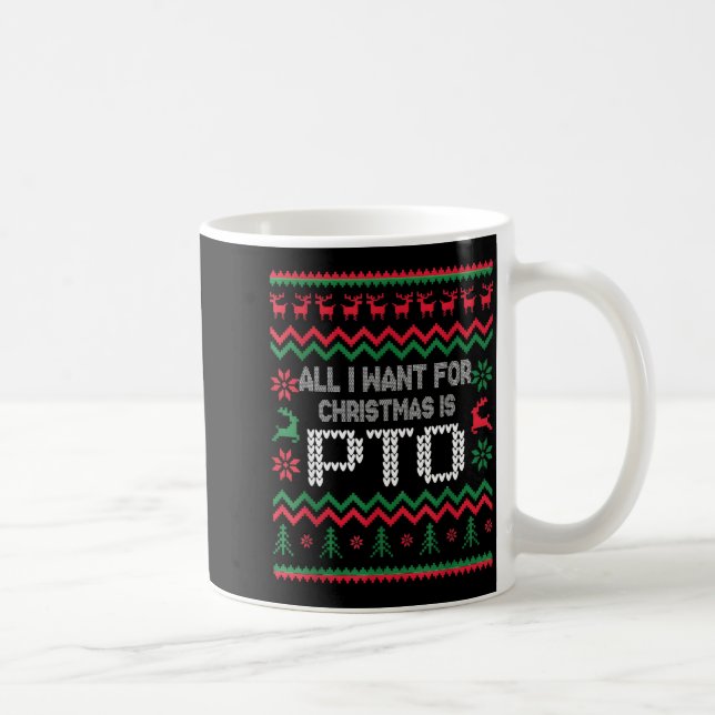 Taza De Café All I Want For Christmas Is Pto Matching Ugly Funn (Derecha)