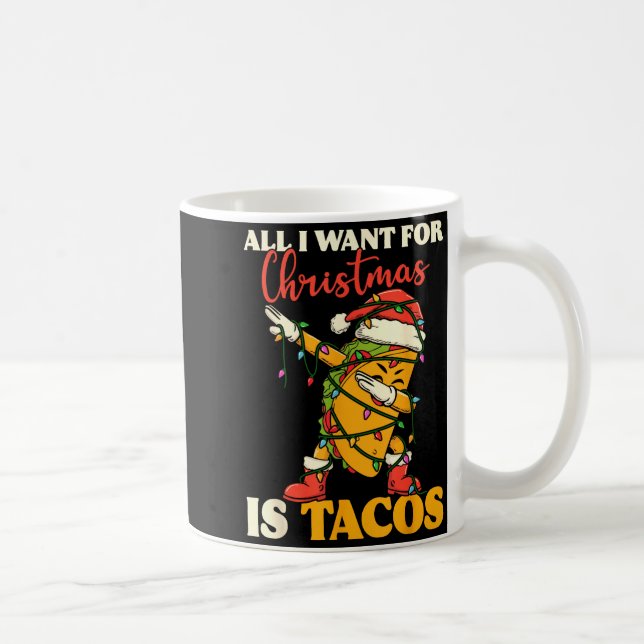 Taza De Café All I Want For Christmas Is Tacos Funny Dabbing Me (Derecha)
