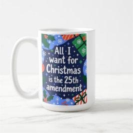 Taza De Café All I Want for Christmas is the 25th Amendment