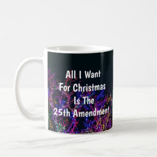 Taza De Café All I Want For Christmas Is The 25th Amendment