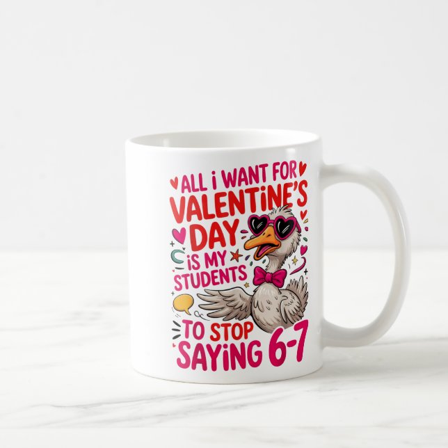 Taza De Café All I Want For Valentines Is My Students Stop Sayi (Derecha)